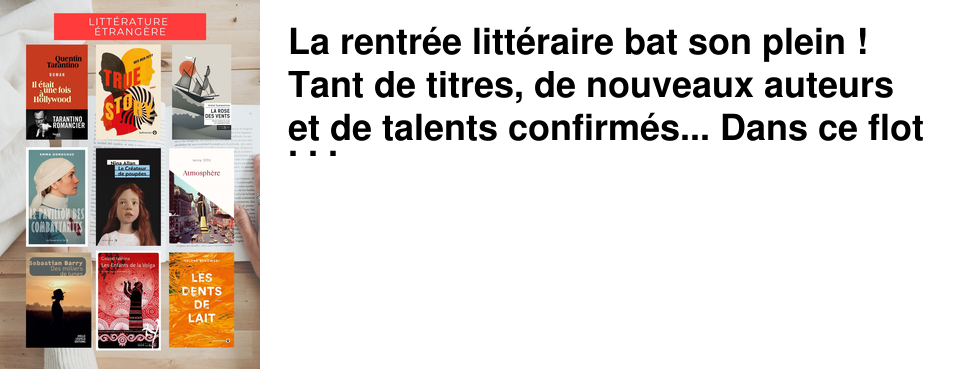 La rentr�e litt�raire bat son plein ! Tant de titres, de nouveaux auteurs et de talents confirm�s... Dans ce flot continus de romans, nous en avons lus beaucoup et sommes enfin pr�ts � vous d�voiler nos coups de coeur de cette rentr�e litt�raire 2021 !