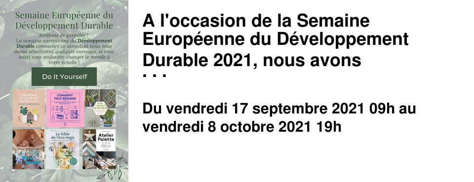 A l'occasion de la Semaine Europ�enne du D�veloppement Durable 2021, nous avons s�lectionn�s tant d'ouvrages qu'il vous sera impossible de ne pas changer le monde ! A retrouver dans notre librairie et sur notre site internet.