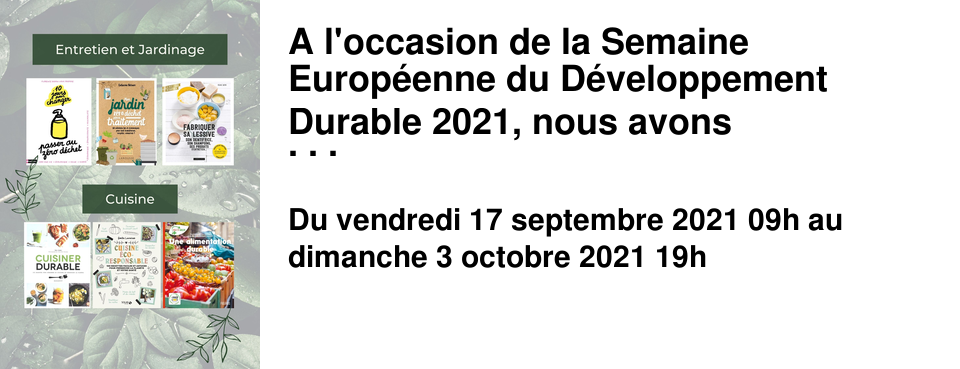 A l'occasion de la Semaine Europ�enne du D�veloppement Durable 2021, nous avons s�lectionn�s tant d'ouvrages qu'il vous sera impossible de ne pas changer le monde ! A retrouver dans notre librairie et sur notre site internet.