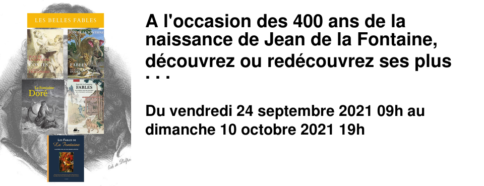 A l'occasion des 400 ans de la naissance de Jean de la Fontaine, d�couvrez ou red�couvrez ses plus belles oeuvres au travers de sublimes �ditions !