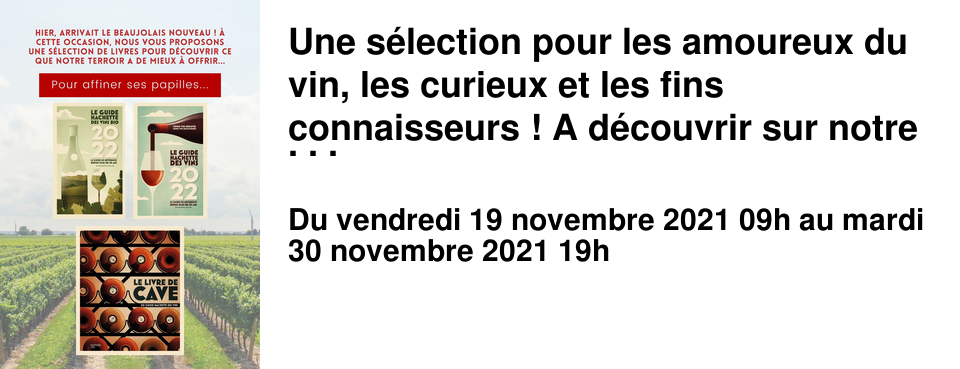 Une s�lection pour les amoureux du vin, les curieux et les fins connaisseurs ! A d�couvrir sur notre site ou en librairie.