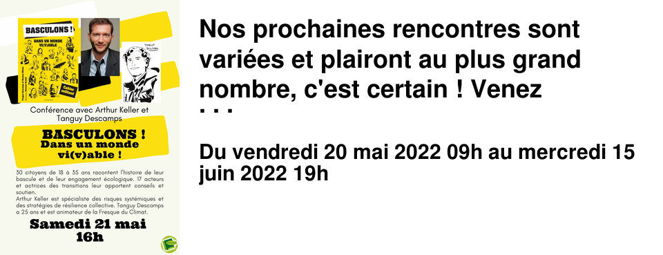Nos prochaines rencontres sont vari�es et plairont au plus grand nombre, c'est certain ! Venez rencontrer nos auteurs locaux, parler d'environnement, d'histoire ou d'actualit�. C'est dans l'�change et le partage que l'on se construit.