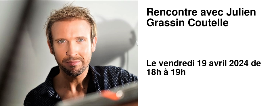 Rencontre avec Julien Grassin Coutelle