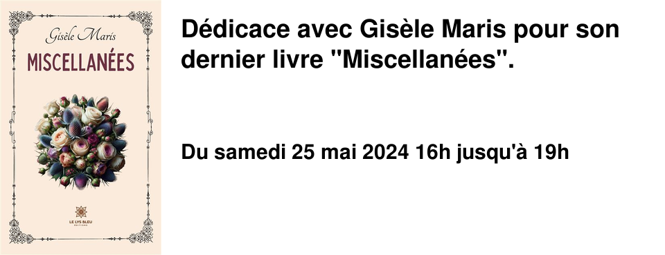D�dicace avec Gis�le Maris pour son dernier livre "Miscellan�es". 