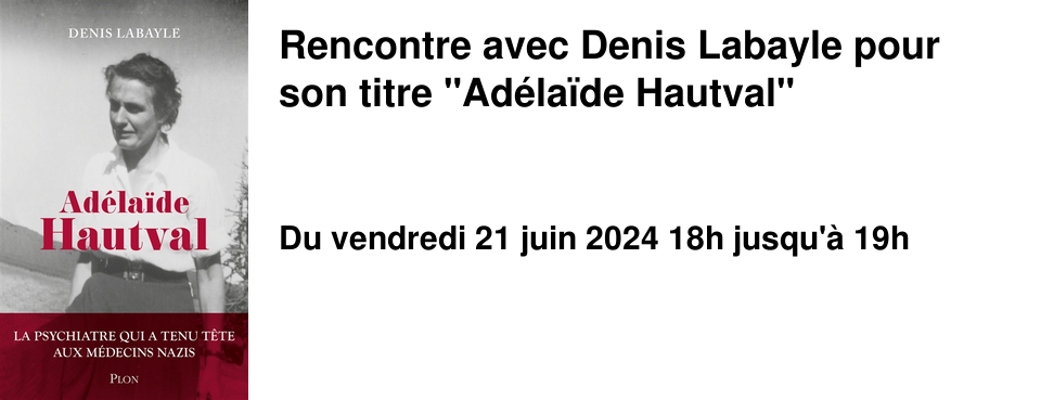 Rencontre avec Denis Labayle pour son titre "Ad�la�de Hautval"