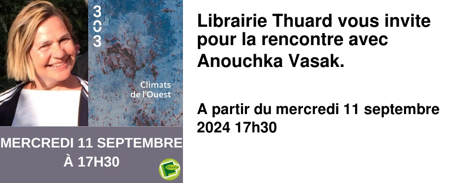 Librairie Thuard vous invite pour la rencontre avec Anouchka Vasak.