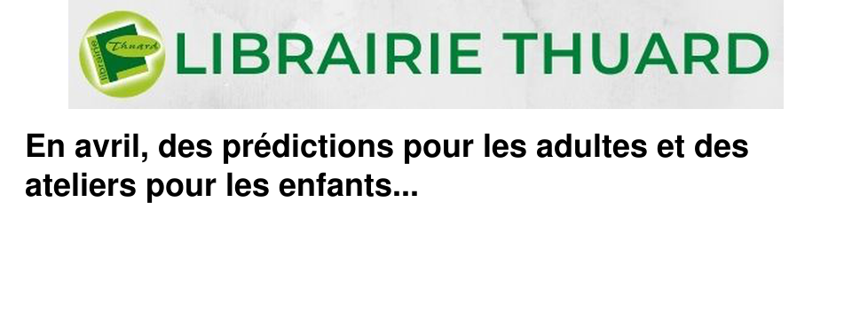 En avril, des pr�dictions pour les adultes et des ateliers pour les enfants...
