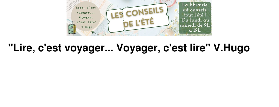 "Lire, c'est voyager... Voyager, c'est lire" V.Hugo