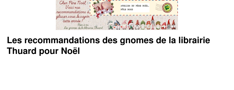 Les recommandations des gnomes de la librairie Thuard pour No�l