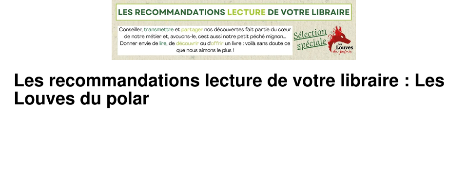 Les recommandations lecture de votre libraire : Les Louves du polar
