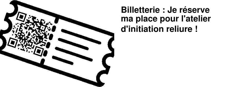 Billetterie : Je r�serve ma place pour l'atelier d'initiation reliure !